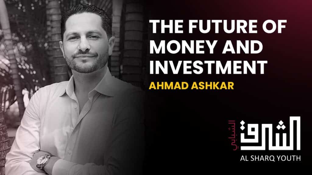 The Future of Money and Investment: What’s Just Beyond The Horizon? | Ahmad Ashkar, CEO, Hult Prize